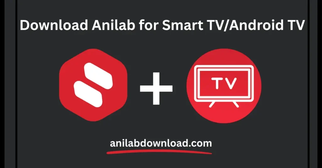 Anilab APK for Smart TV & Android TV